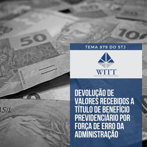 Tema Do Stj Devolu O De Valores Recebidos A T Tulo De Benef Cio