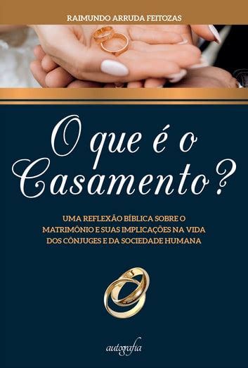 O que é o casamento uma reflexão bíblica sobre o matrimônio e suas