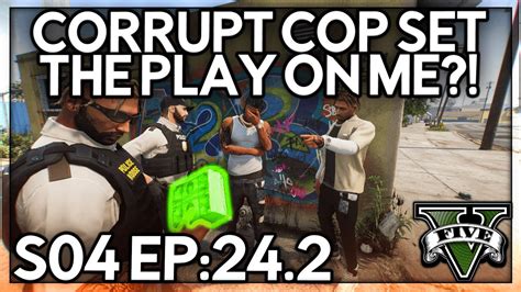 Episode 24 2 Corrupt Cop Set The Play On Me GTA RP Grizzley World