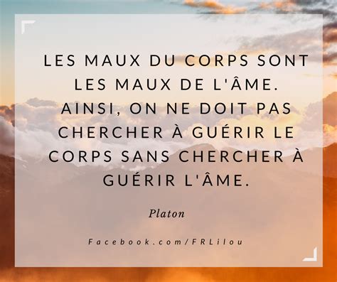 Les maux du corps sont les maux de l âme Ainsi on ne doit pas