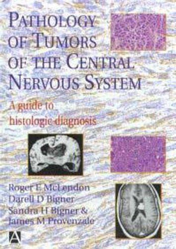 Pathology Of Tumors Of The Central Nervous System A Guide To