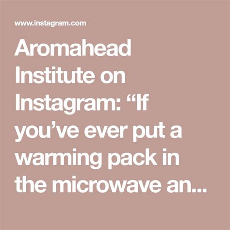 Aromahead Institute On Instagram If Youve Ever Put A Warming Pack In