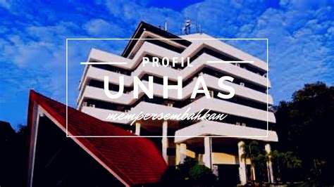 Profil Universitas Hasanuddin Unhas Youtube