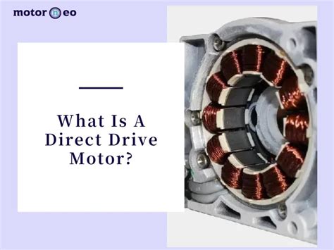 What Is A Direct Drive Motor? | Motorneo