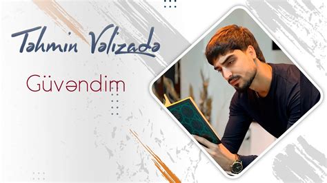 Tehmin Velizade Guvendim Youtube