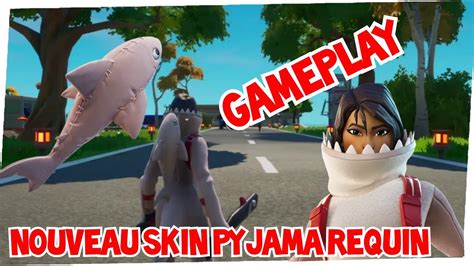 GAMEPLAY Nouveau Skin Pyjama Requin SAISON 3 CHAPITRE 2 FORTNITE YouTube