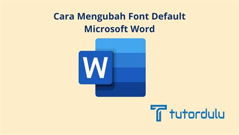 3 Cara Mengubah Font Default Microsoft Word