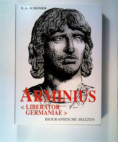 Arminius Liberator Germaniae Schomer Ernst A Amazon De Books