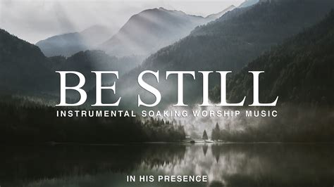 BE STILL 40 Minutes Instrumental Soaking Worship Soaking Praise