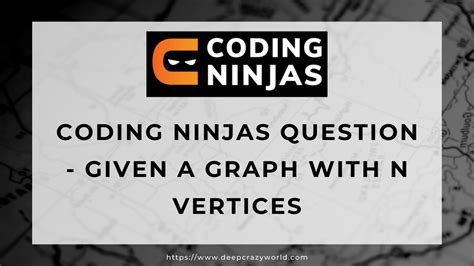 Coding Ninjas Question Given A Graph With N Vertices