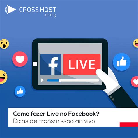 Como Fazer Live No Facebook Dicas De Transmiss O Ao Vivo Cross Host