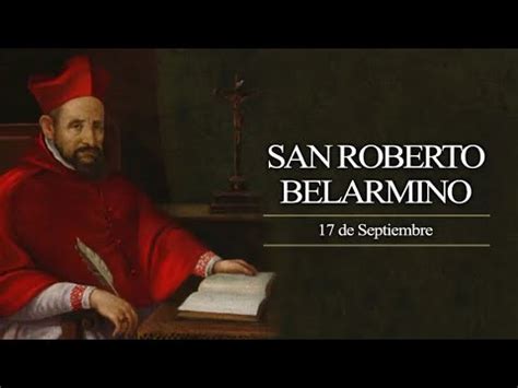 17 De Setiembre San Roberto Belarmino Obispo Y Doctor De La Iglesia