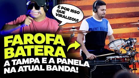 REAGINDO FAROFA BATERA A TAMPA E A PANELA NA ATUAL BANDA YouTube