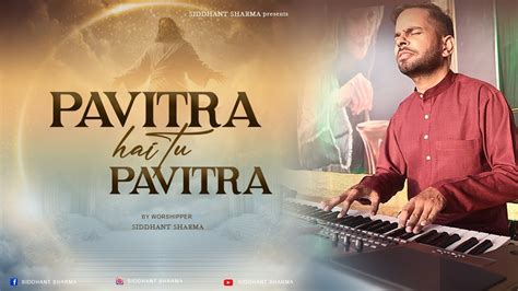 Pavitra Tu Hai Pavitra Live Worship By Siddhant Sharma