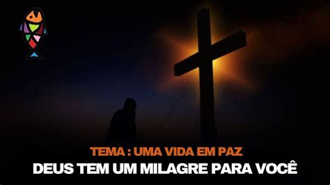 Deus tem um milagre para você UMA VIDA EM PAZ YouTube