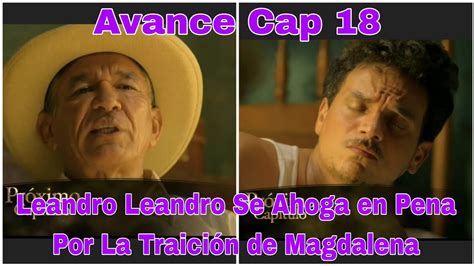 Leandro D Az Capitulo Avance Leandro Se Ahoga En Pena Por La