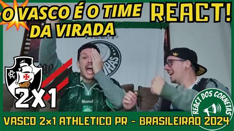 REACT VASCO 2x1 ATHLETICO PR BRASILEIRAO 2024 O VASCO É O TIME DA