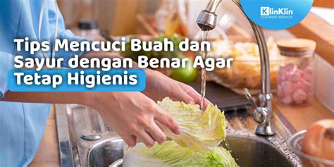 Tips Mencuci Buah Dan Sayur Dengan Benar Agar Tetap Higienes Klinklin