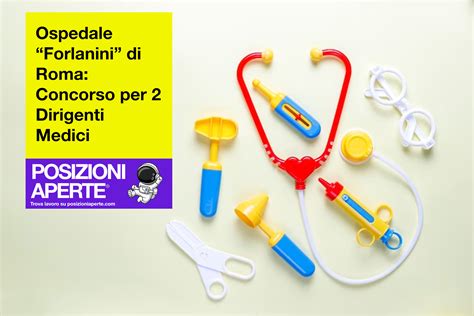 Ospedale Forlanini Di Roma Concorso Per 2 Dirigenti Medici