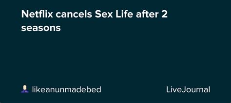 Netflix Cancels Sex Life After 2 Seasons Ohnotheydidnt — Livejournal