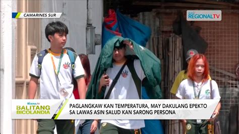 Balitang Bicolandia Paglangkaw Kan Temperatura May Dakulang Epekto Sa