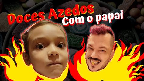 Experimentando Doces Azedos O Papai YouTube