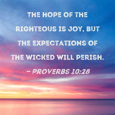 Proverbs 10 28 The Hope Of The Righteous Is Joy But The Expectations