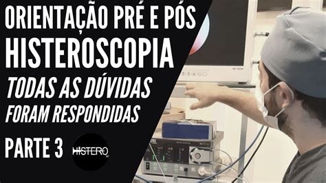 Parte 3 Orientação para Histeroscopia Ambulatorial e Cirúrgica As