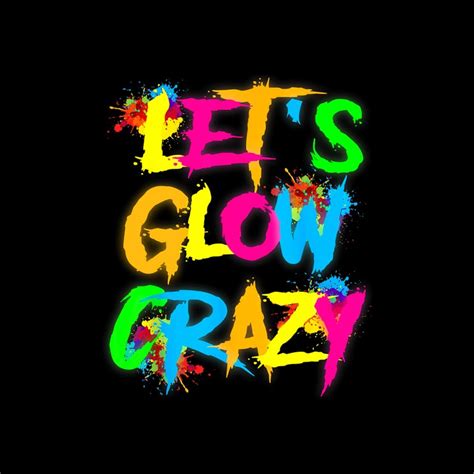 Let Glow Crazy Colorful Quote Colorful Tie Dye Squad Team Digital Png