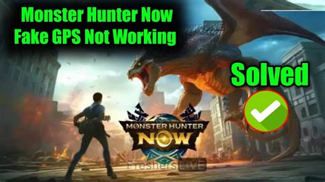 Fix Monster Hunter Now Fake Gps Not Working How To Fix Fack Gps