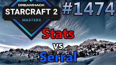 StarCraft 2 Replay Cast 1474 Stats P Vs Serral Z DH Masters