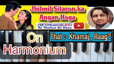 Jhilmil Sitaron Ka Aangan Hoga On Harmonium Kaunse Raag Men Hai Shafaat