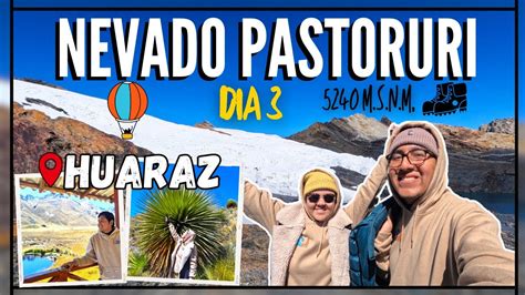 Viajamos A Huaraz D As Y Noches D A C Mo Llegar Al Nevado