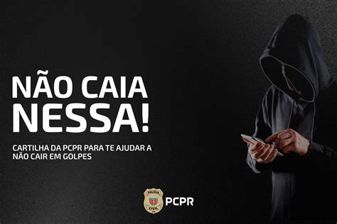 Polícia Civil Do Paraná Publica Cartilha Sobre Golpes Clássicos E Armadilhas Digitais Jovem