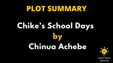 Summary Of Chikes School Days By Chinua Achebe Chinua Achebe