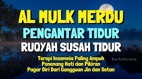 Al Quran Pengantar Tidur Surah Al Mulk Bacaan Untuk Tidur Dengan Tenang