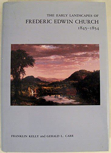 The Early Landscapes of Frederic Edwin Church, 1845-1854 (Anne Burnett ...