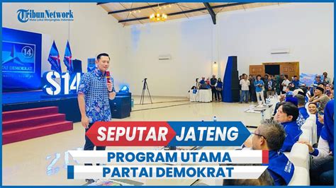 Ahy Kunjungi Jateng Sampaikan Program Utama Partai Demokrat Youtube