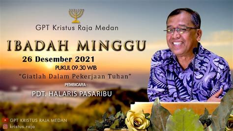 Ibadah MINGGU 26 Desember 2021 GPT Kristus Raja Medan YouTube