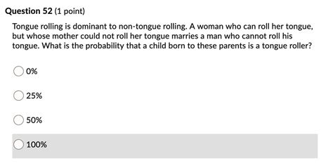 SOLVED Question 52 1 Point Tongue Rolling Is Dominant To Non Tongue