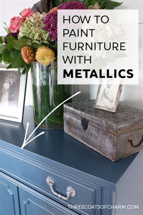 How to paint furniture with metallic paint - Three Coats of Charm