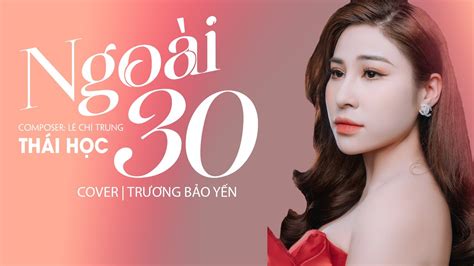 Ngoài 30 Trương Bảo Yến Cover Thái Học Lê Chí Trung Nửa thế