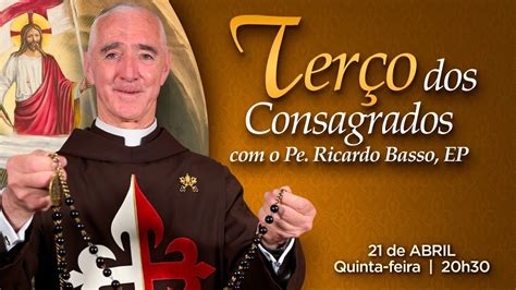 Ter O Dos Consagrados O Pe Ricardo Basso Compartilhe Youtube