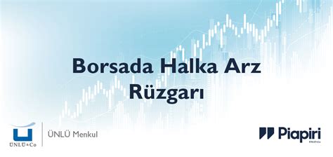 Borsada Halka Arz Rüzgarı Nedenleri ve Sonuçları ÜNLÜ Menkul