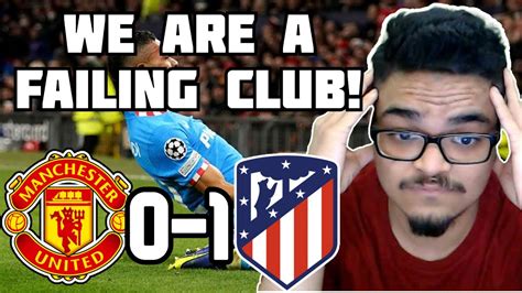 Utd Fan React To Manchester United 0 1 Atletico Madrid Manchester