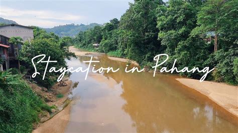 Staycation In Pahang Malaysia Teluk Cempedak Sungai Lembing Retreat