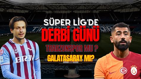 Süper Lig de Dev Maç Trabzonspor Galatasaray Muhtemel 11 ler