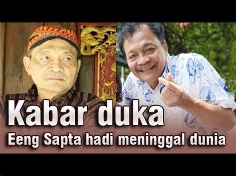 Kabar Duka Aktor Senior Eeng Saptahadi Meninggal Dunia Fakta Kabarin