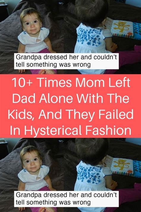 10 Times Mom Left Dad Alone With The Kids And They Failed In Hysterical