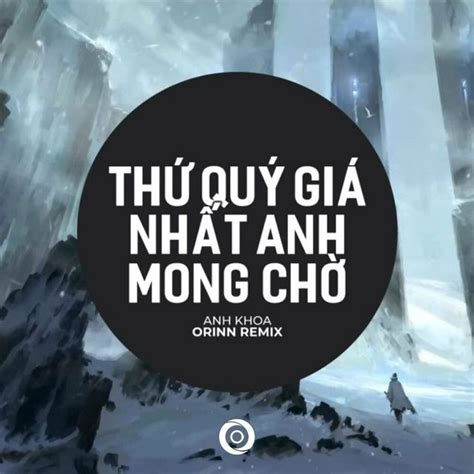 Thứ Quý Giá Nhất Anh Mong Chờ Orinn EDM Remix Anh Khoa Orinn tải